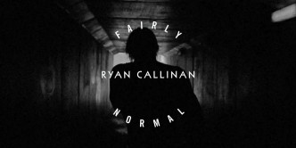 Ryan Callinan Fairly Normal What youth