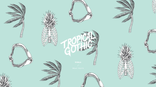 what youth tropical gothic